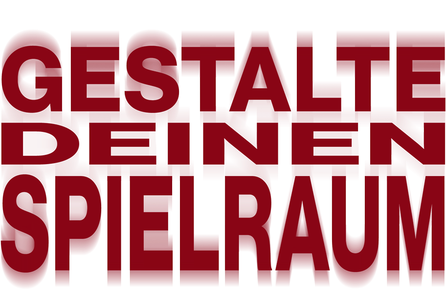 Gestalte deinen Spielraum